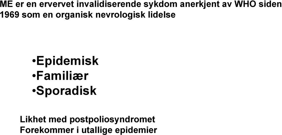 nevrologisk lidelse Epidemisk Familiær Sporadisk