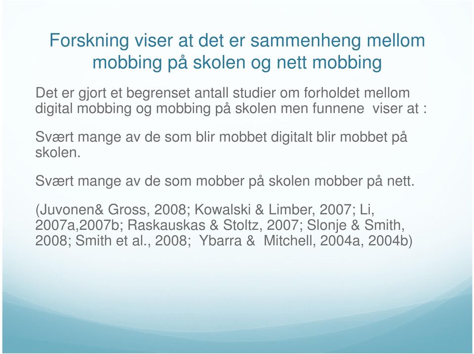 blir mobbet på skolen. Svært mange av de som mobber på skolen mobber på nett.