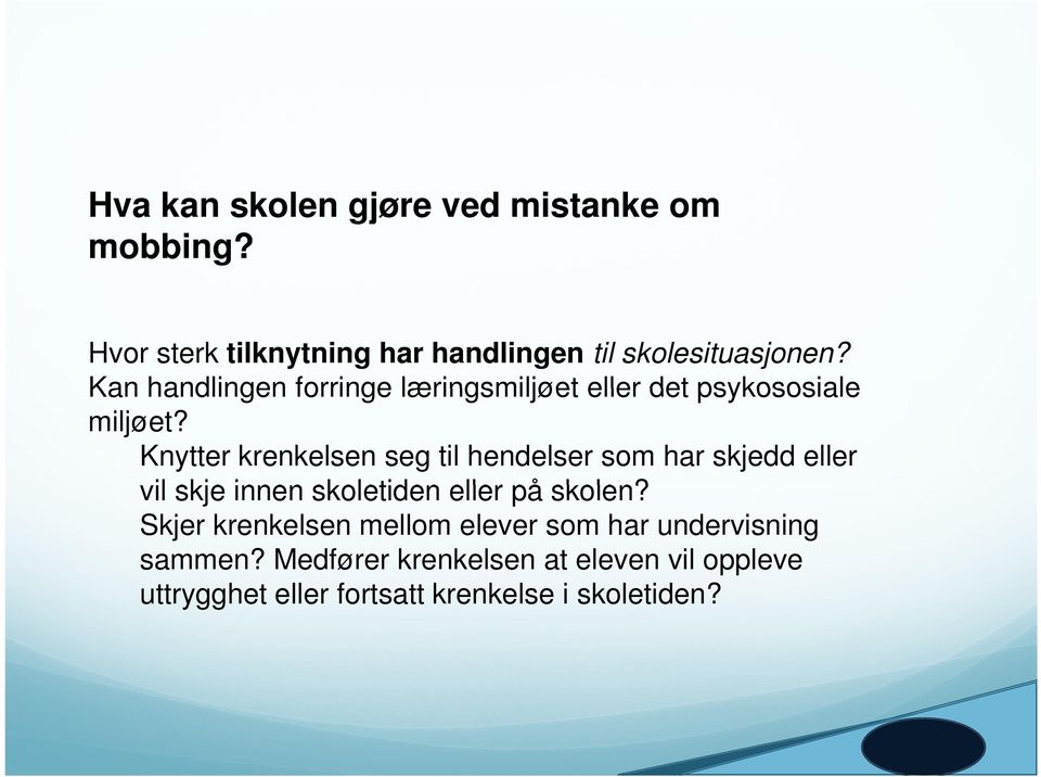 Knytter krenkelsen seg til hendelser som har skjedd eller vil skje innen skoletiden eller på skolen?