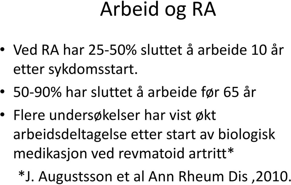 50-90% har sluttet å arbeide før 65 år Flere undersøkelser har