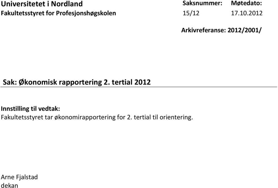 2012 Arkivreferanse: 2012/2001/ Sak: Økonomisk rapportering 2.