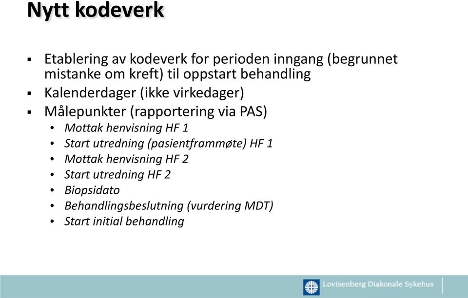 PAS) Mottak henvisning HF 1 Start utredning (pasientframmøte) HF 1 Mottak henvisning HF 2