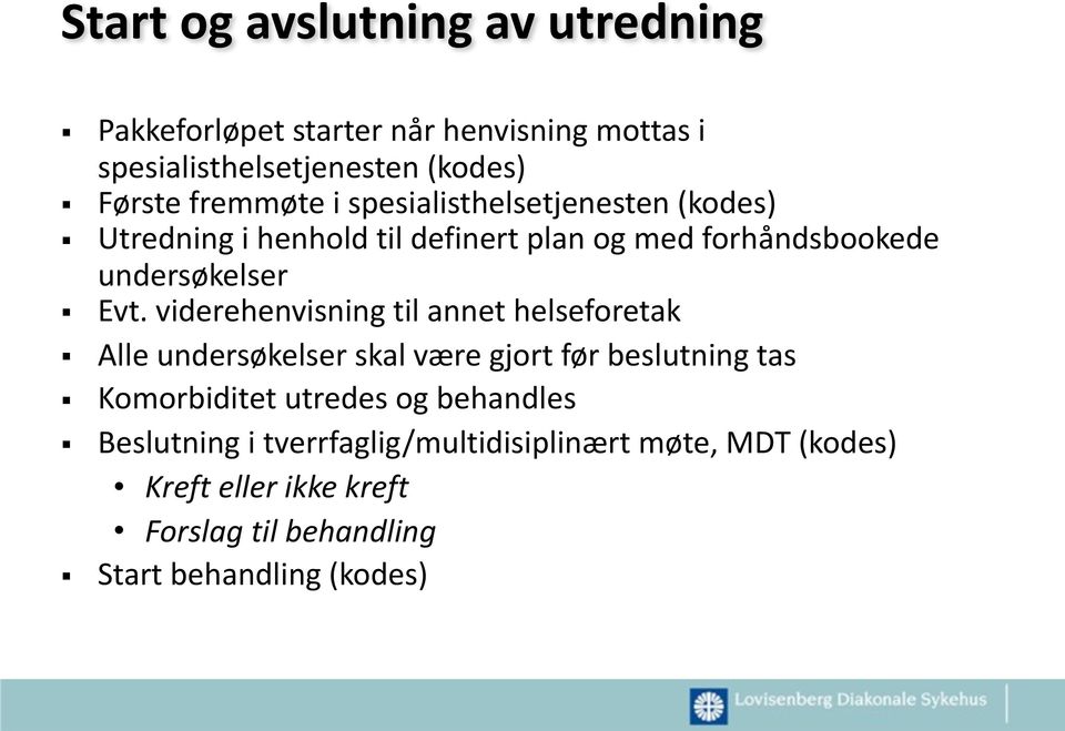 viderehenvisning til annet helseforetak Alle undersøkelser skal være gjort før beslutning tas Komorbiditet utredes og