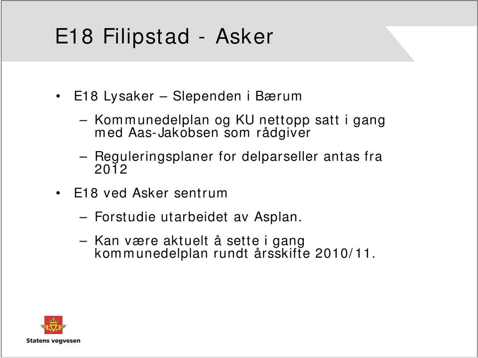 delparseller antas fra 2012 E18 ved Asker sentrum Forstudie utarbeidet av