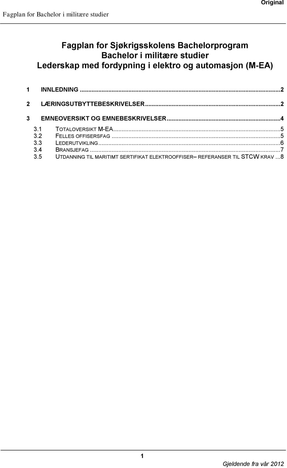 ..2 3 EMNEOVERSIKT OG EMNEBESKRIVELSER...4 3.1 TOTALOVERSIKT M-EA...5 3.2 FELLES OFFISERSFAG...5 3.3 LEDERUTVIKLING.