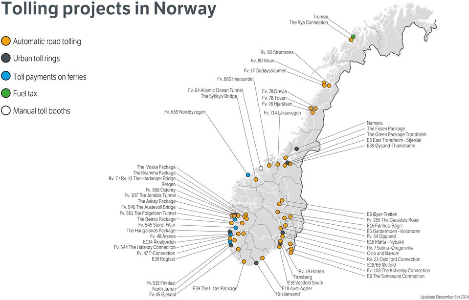 714 Laksevegen Namsos The Fosen Package The Green Package Trondheim E6 East Trondheim - Stjørdal E39 Øysand-Thamshamn The Vossa Package The Kvamma Package Rv. 7 / Rv.