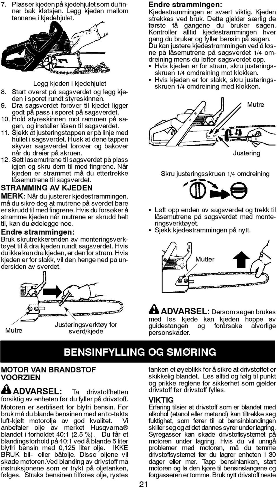 Hold styreskinnen mot rammen på sagen, og installer låsen til sagsverdet. 11. Sjekk at justeringstappen er på linje med hullet i sagsverdet.