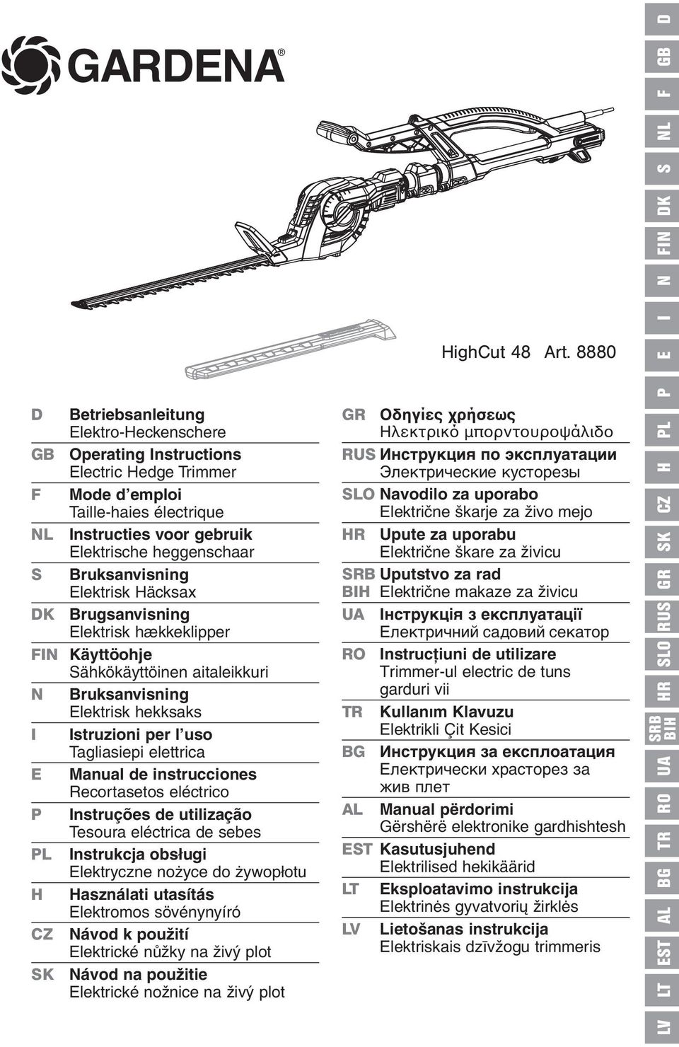 Bruksanvisning Elektrisk Häcksax DK Brugsanvisning Elektrisk hækkeklipper FI Käyttöohje Sähkökäyttöinen aitaleikkuri Bruksanvisning Elektrisk hekksaks I Istruzioni per l uso Tagliasiepi elettrica E