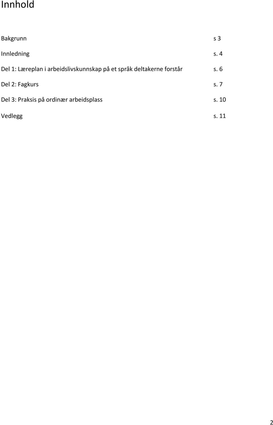 språk deltakerne forstår s. 6 Del 2: Fagkurs s.