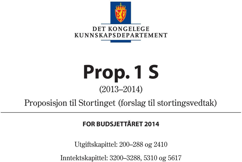 FOR BUDSJETTÅRET 2014 Utgiftskapittel: 200