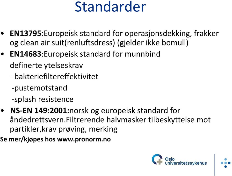 bakteriefiltereffektivitet -pustemotstand -splash resistence NS-EN 149:2001:norsk og europeisk standard