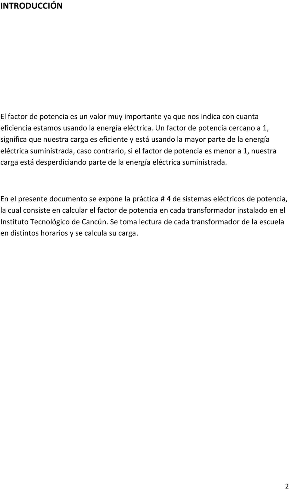 potencia es menor a 1, nuestra carga está desperdiciando parte de la energía eléctrica suministrada.