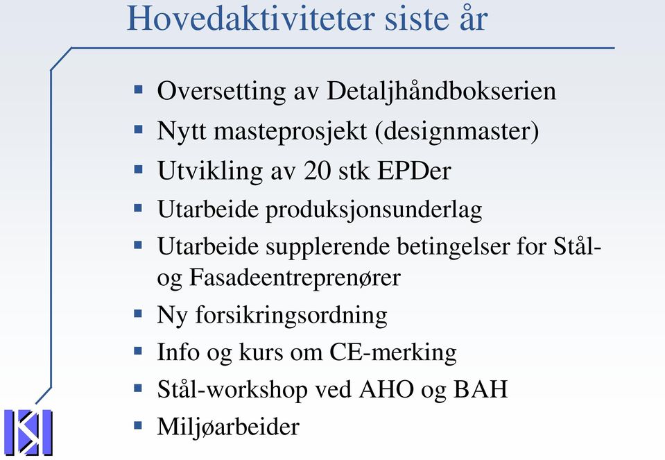 produksjonsunderlag Utarbeide supplerende betingelser for Stålog