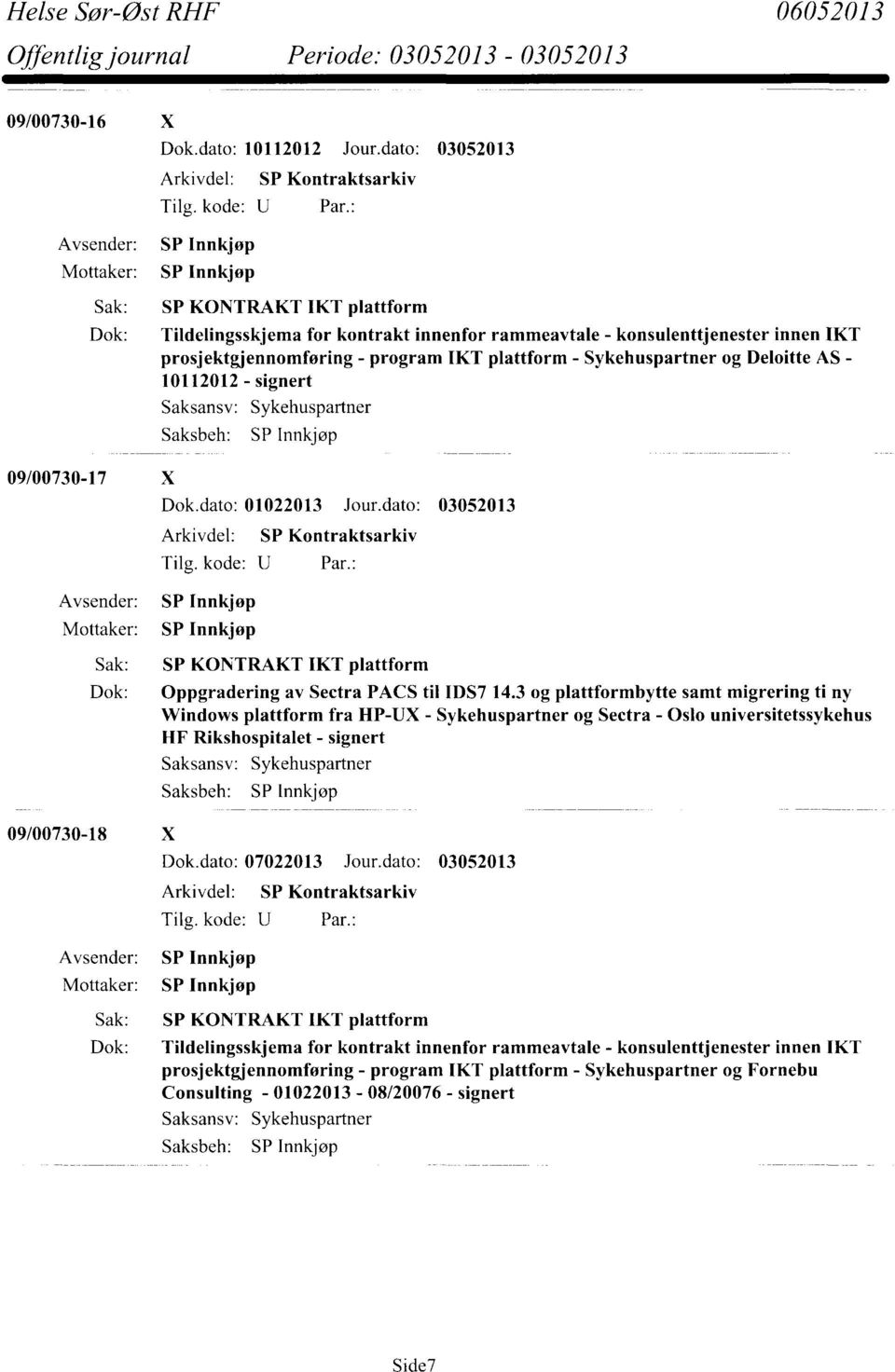 Deloitte AS - 10112012 - signert 09/00730-17 X Sykehuspartner Dok.dato: 01022013 Jour.