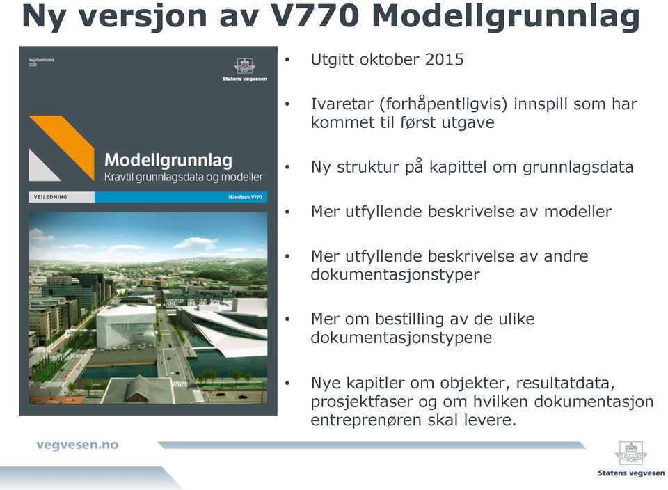 utfyllende beskrivelse av andre dokumentasjonstyper Mer om bestilling av de ulike dokumentasjonstypene