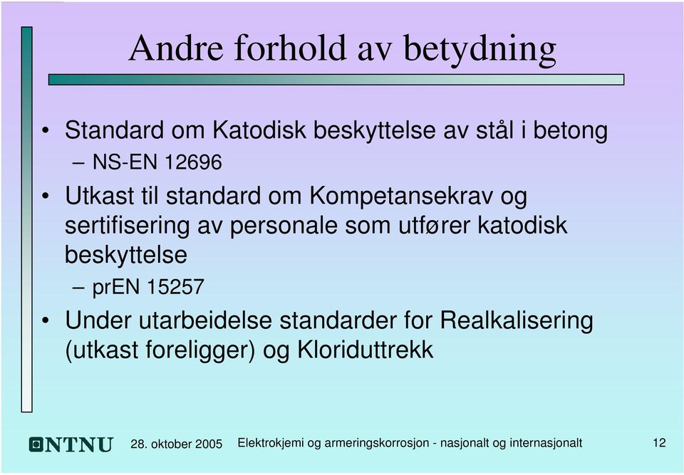 beskyttelse pren 15257 Under utarbeidelse standarder for Realkalisering (utkast foreligger)