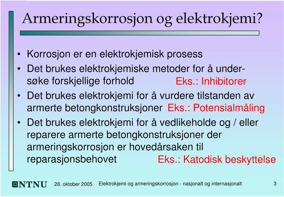 : Inhibitorer Det brukes elektrokjemi for å vurdere tilstanden av armerte betongkonstruksjoner Eks.