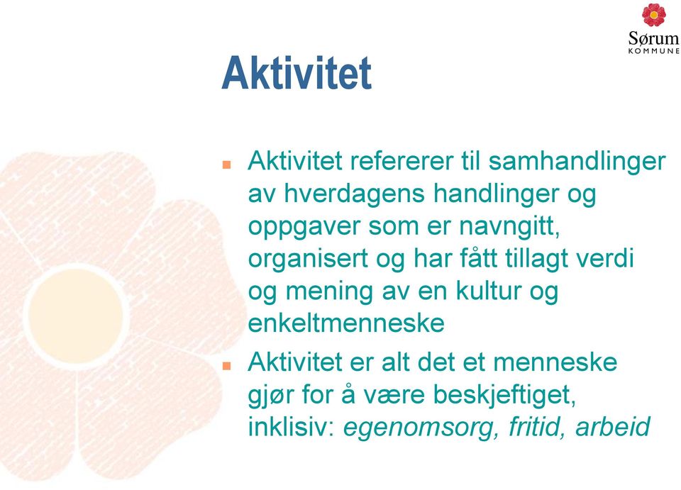 tillagt verdi og mening av en kultur og enkeltmenneske Aktivitet er