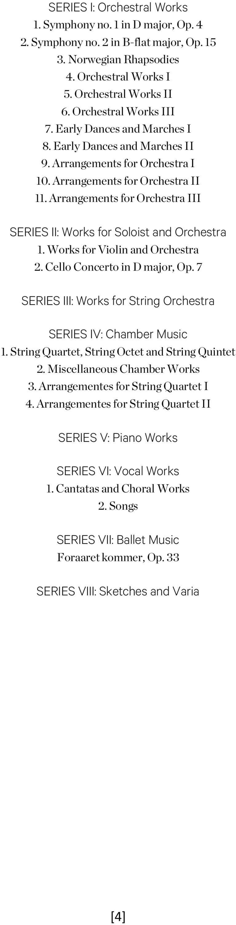 Arrangements for Orchestra III SERIES II: Works for Soloist and Orchestra 1. Works for Violin and Orchestra 2. Cello Concerto in D major, Op.