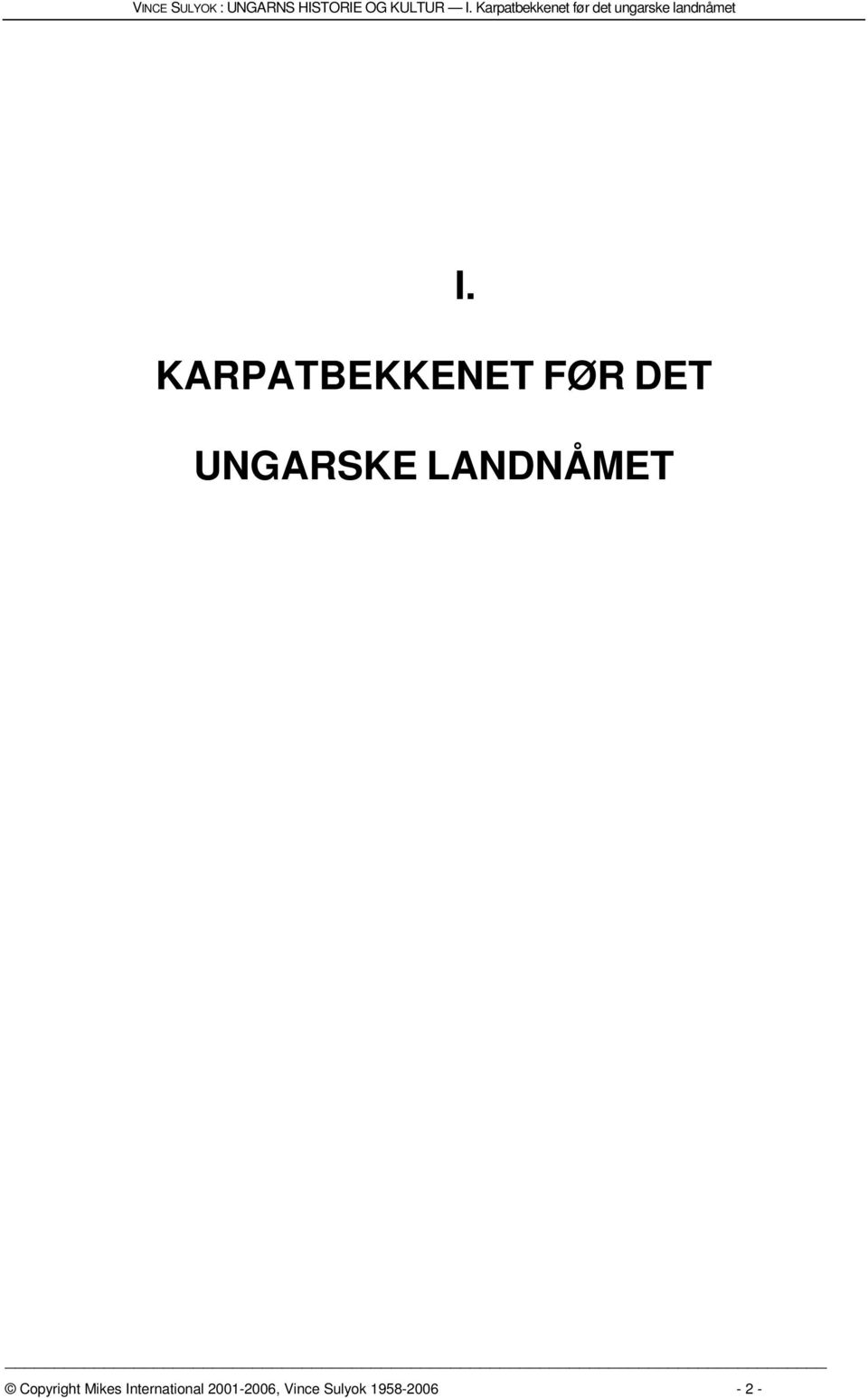 KARPATBEKKENET FØR DET UNGARSKE LANDNÅMET I.