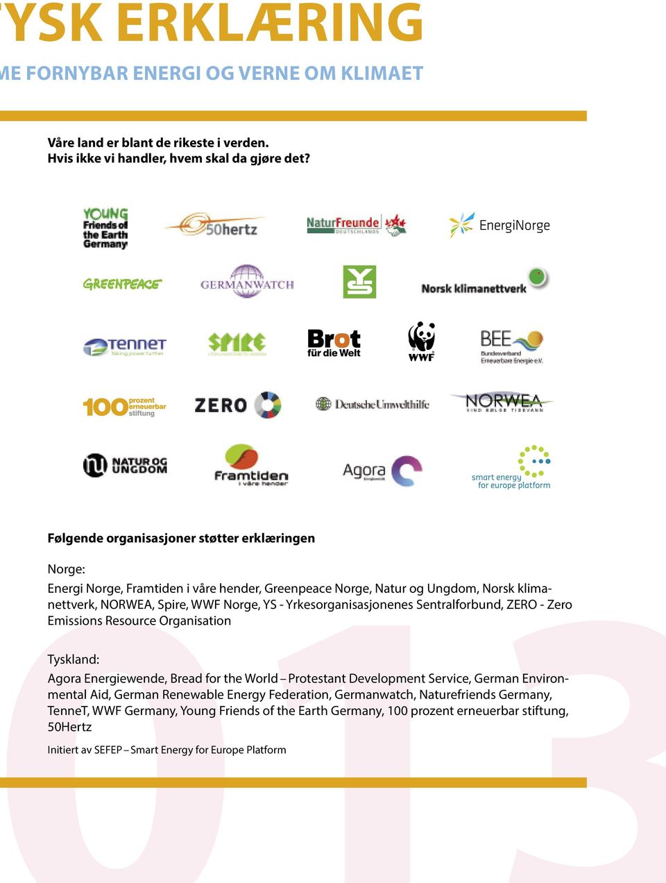 Yrkesorganisasjonenes Sentralforbund, ZERO - Zero Emissions Resource Organisation Tyskland: Agora Energiewende, Bread for the World Protestant Development Service, German