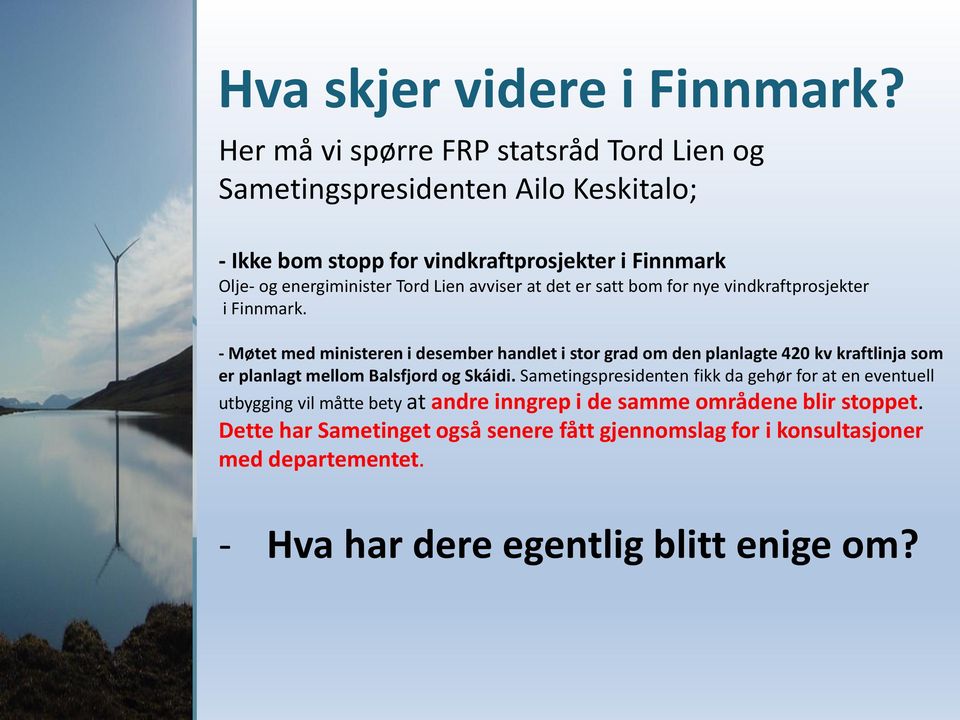 Lien avviser at det er satt bom for nye vindkraftprosjekter i Finnmark.