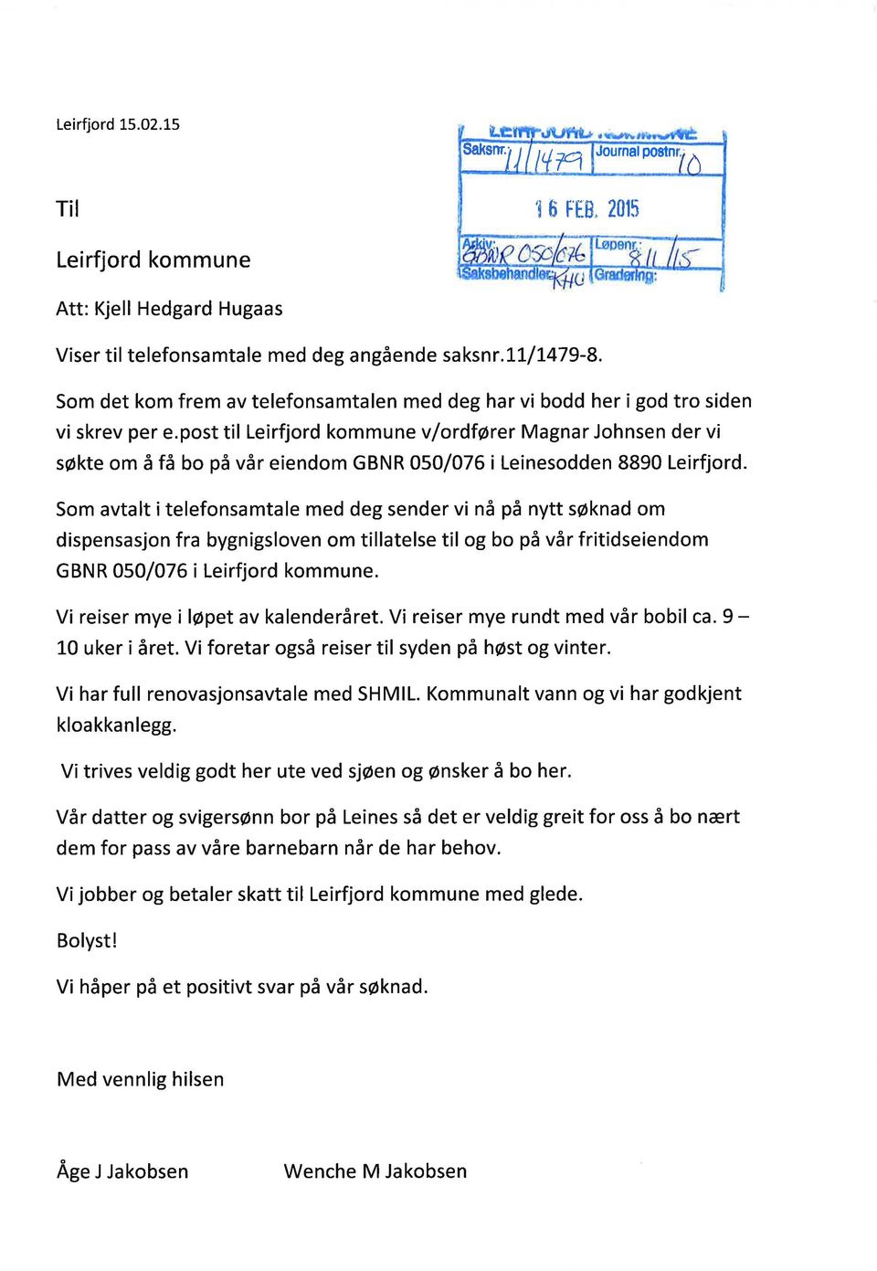 post til Leirfjord kommune v/ordfører Magnar Johnsen der vi søkte om å få bo på vår eiendom GBNR 050 076 i Leinesodden 8890 Leirfjord.