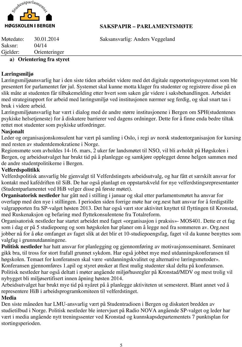 rapporteringssystemet som ble presentert for parlamentet før jul.