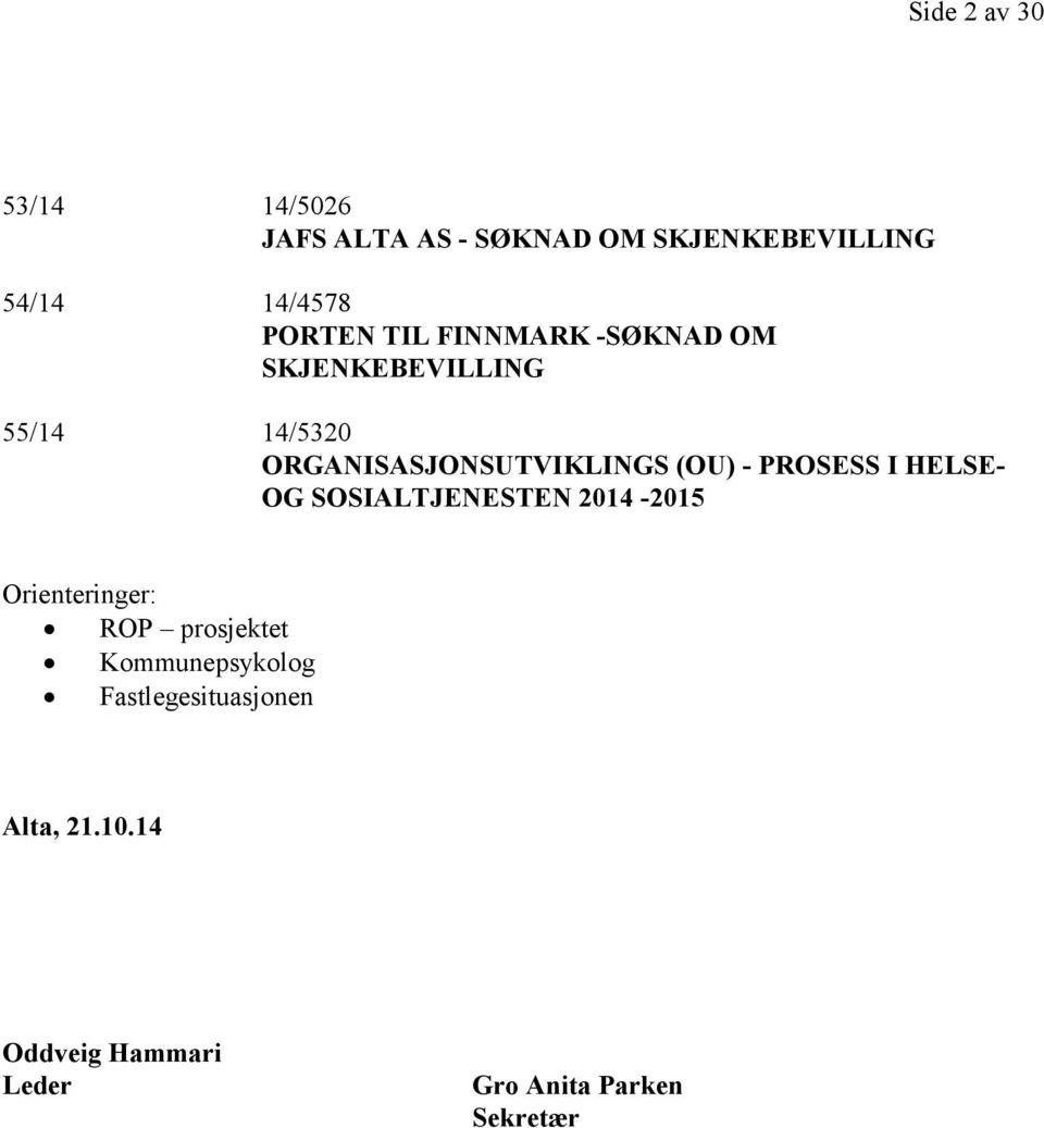 (OU) - PROSESS I HELSE- OG SOSIALTJENESTEN 2014-2015 Orienteringer: ROP prosjektet