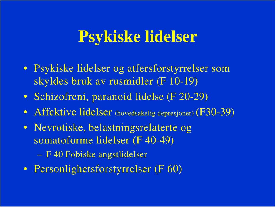 (hovedsakelig depresjoner) (F0-9) Nevrotiske, belastningsrelaterte og