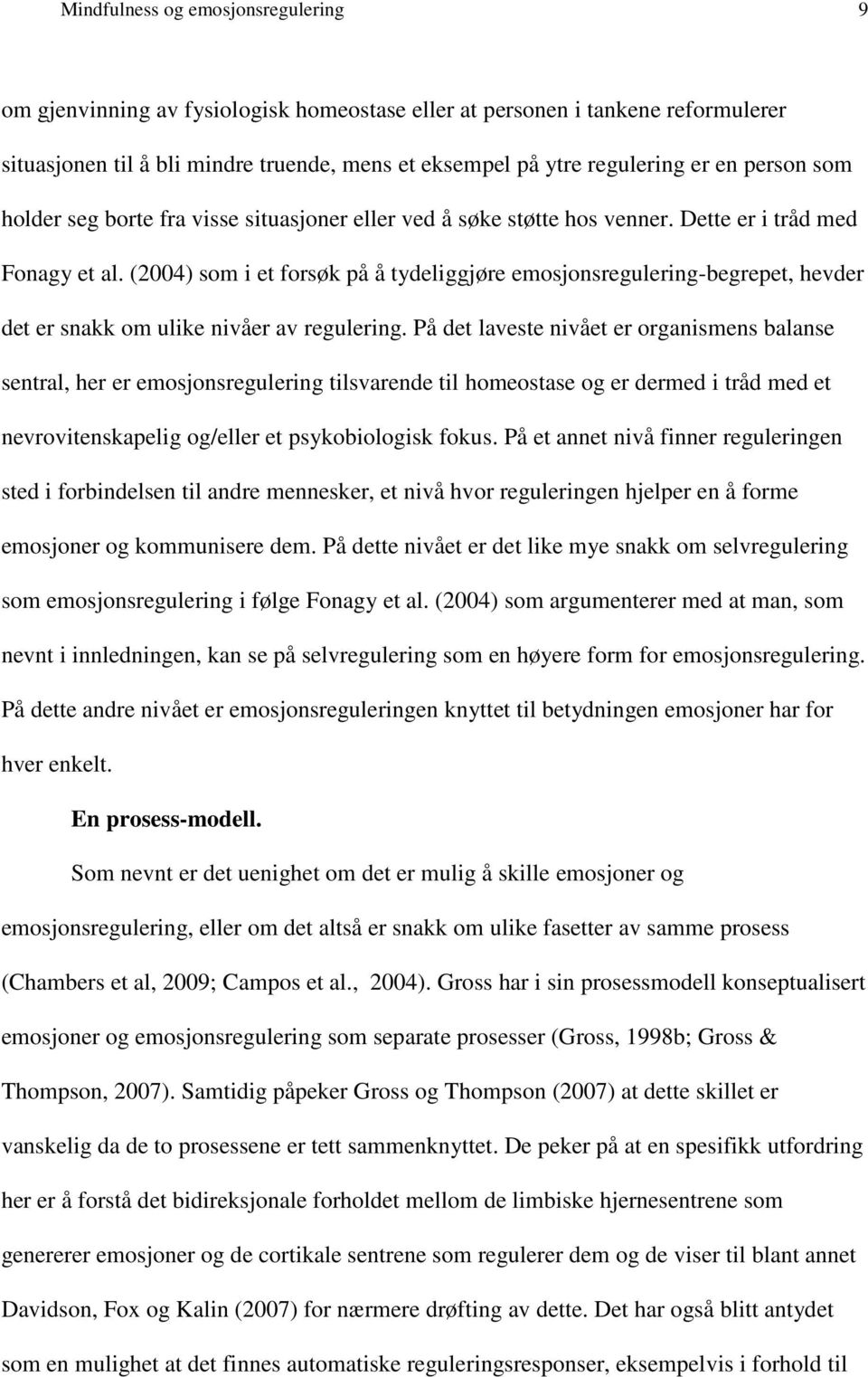 (2004) som i et forsøk på å tydeliggjøre emosjonsregulering-begrepet, hevder det er snakk om ulike nivåer av regulering.