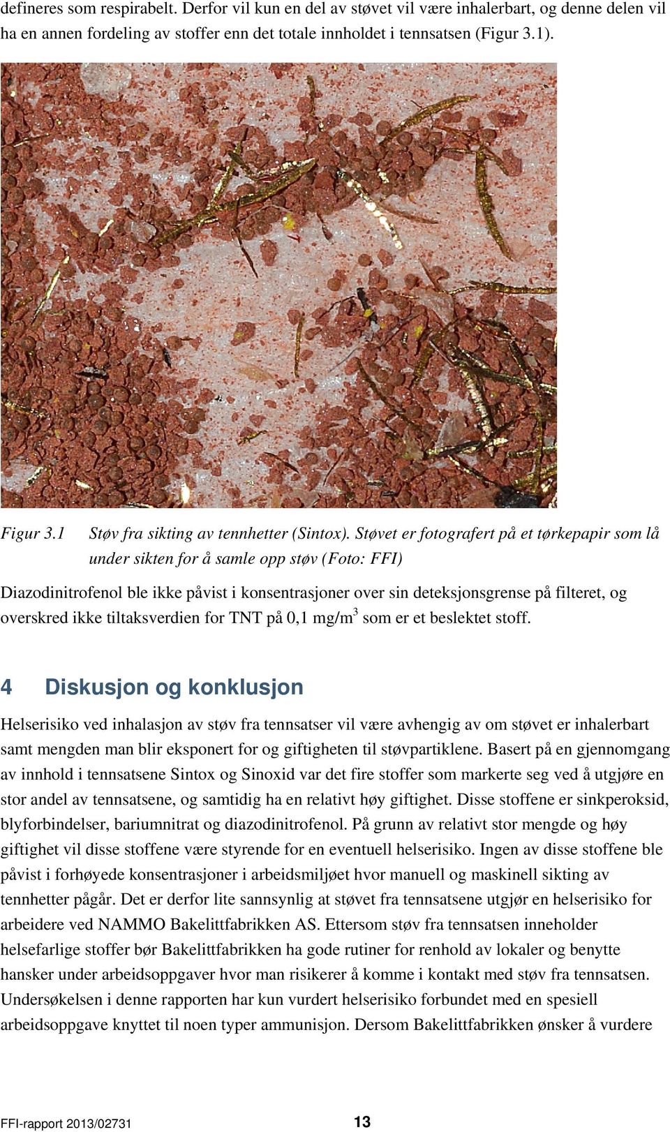 Støvet er fotografert på et tørkepapir som lå under sikten for å samle opp støv (Foto: FFI) Diazodinitrofenol ble ikke påvist i konsentrasjoner over sin deteksjonsgrense på filteret, og overskred