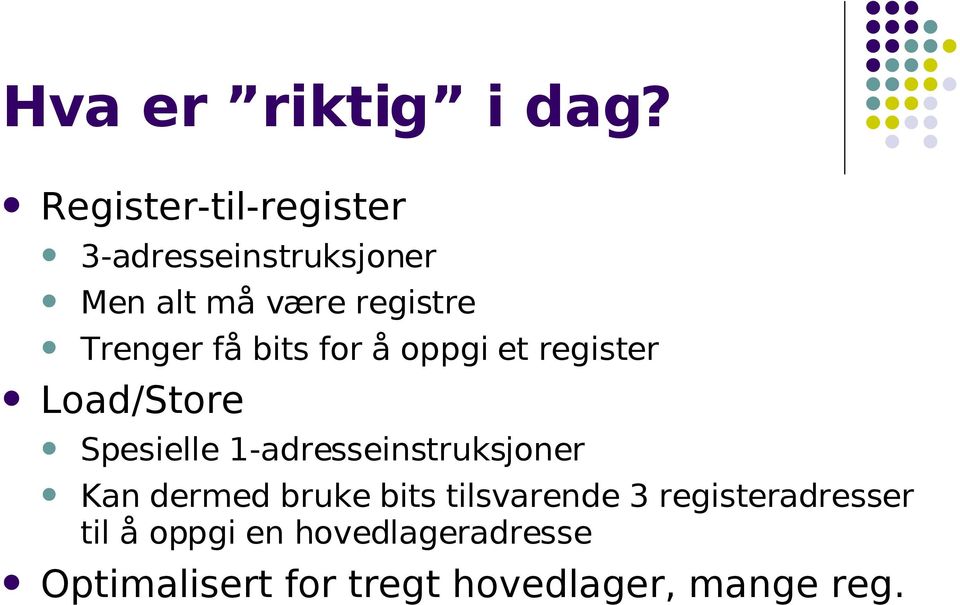 Trenger få bits for å oppgi et register Load/Store Spesielle