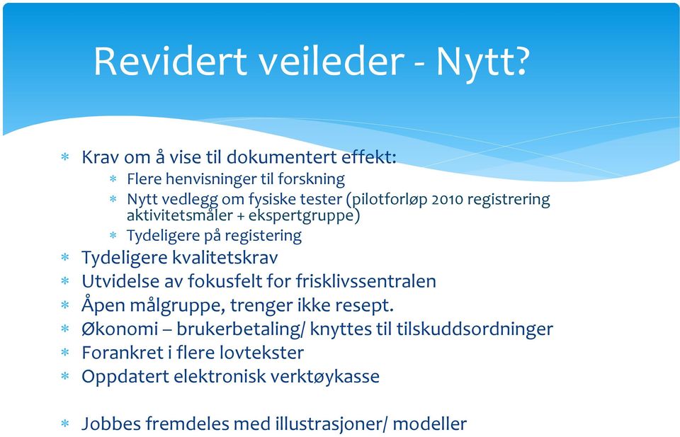 registrering aktivitetsmåler + ekspertgruppe) Tydeligere på registering Tydeligere kvalitetskrav Utvidelse av fokusfelt