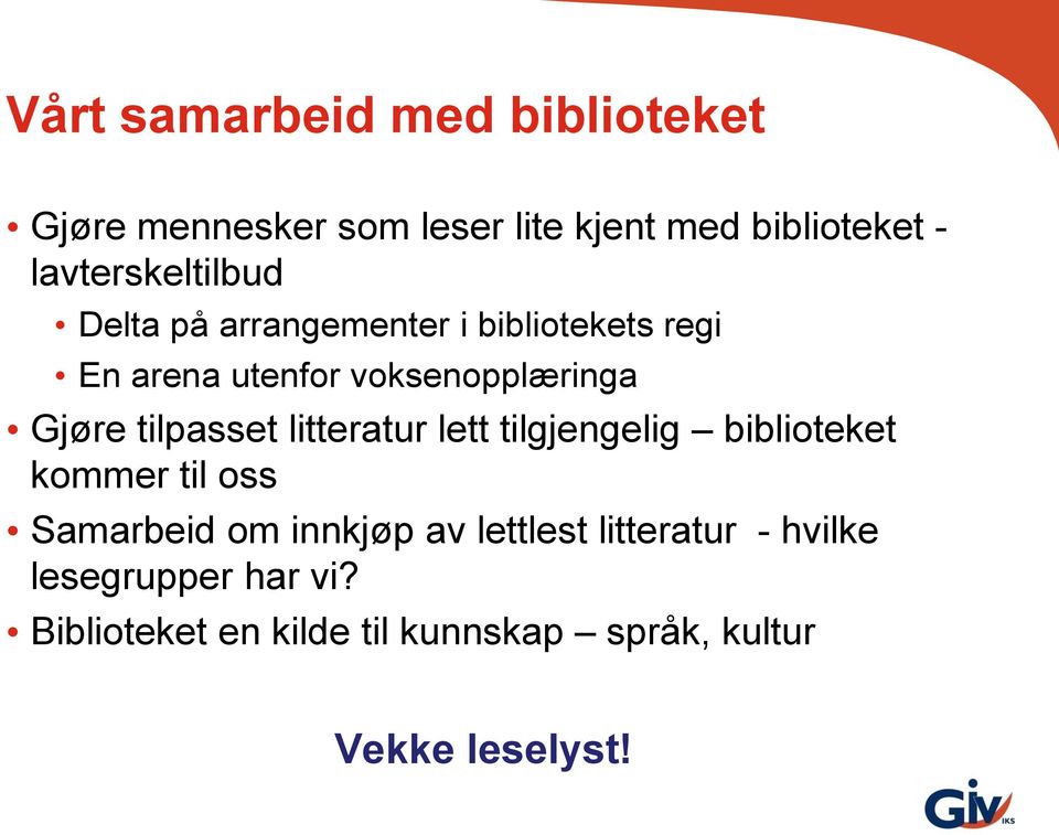 Gjøre tilpasset litteratur lett tilgjengelig biblioteket kommer til oss Samarbeid om innkjøp av