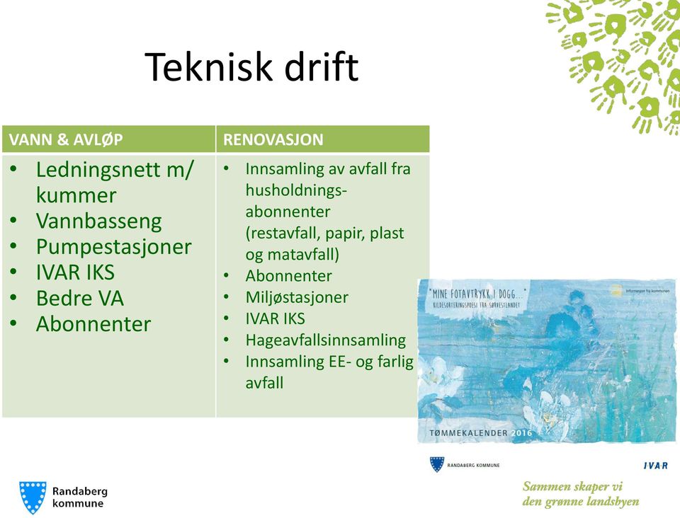 avfall fra husholdningsabonnenter (restavfall, papir, plast og matavfall)