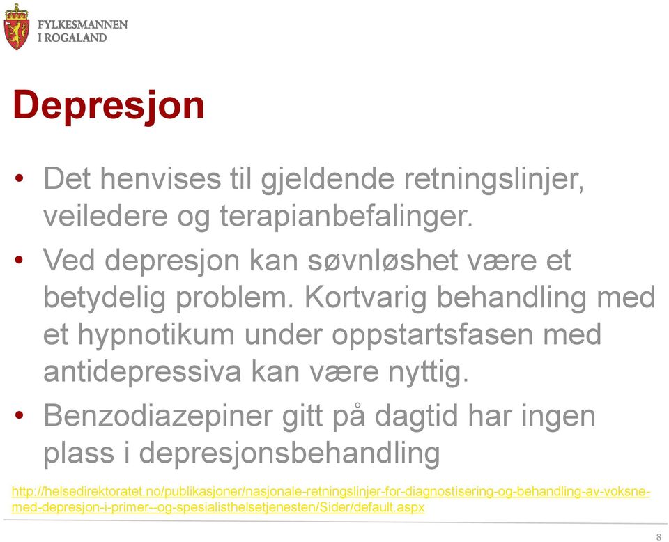 Kortvarig behandling med et hypnotikum under oppstartsfasen med antidepressiva kan være nyttig.