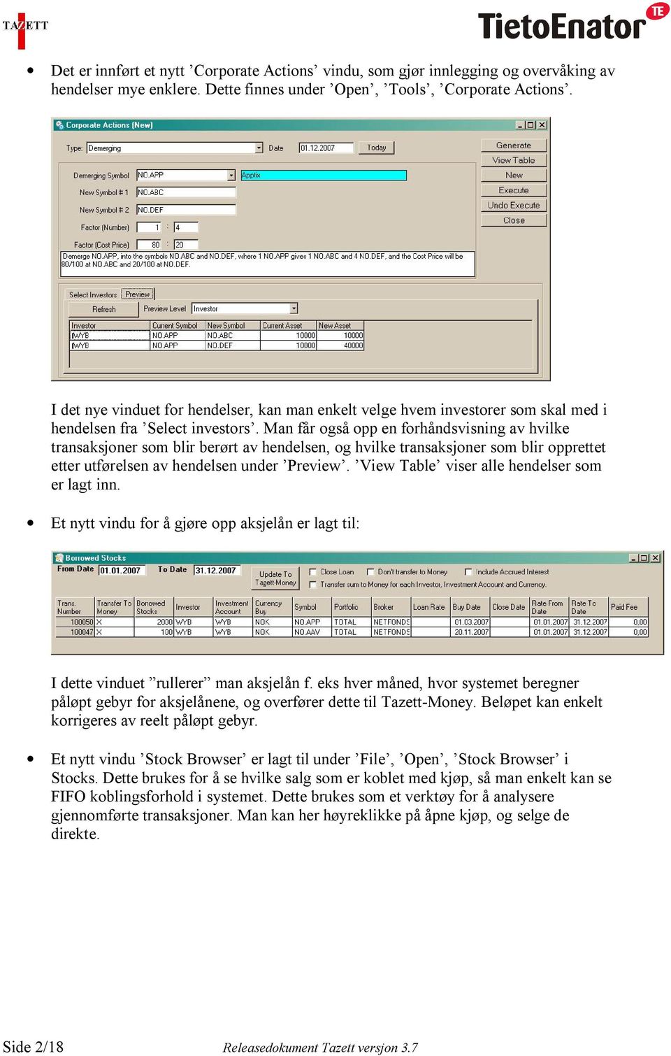 Man får også opp en forhåndsvisning av hvilke transaksjoner som blir berørt av hendelsen, og hvilke transaksjoner som blir opprettet etter utførelsen av hendelsen under Preview.