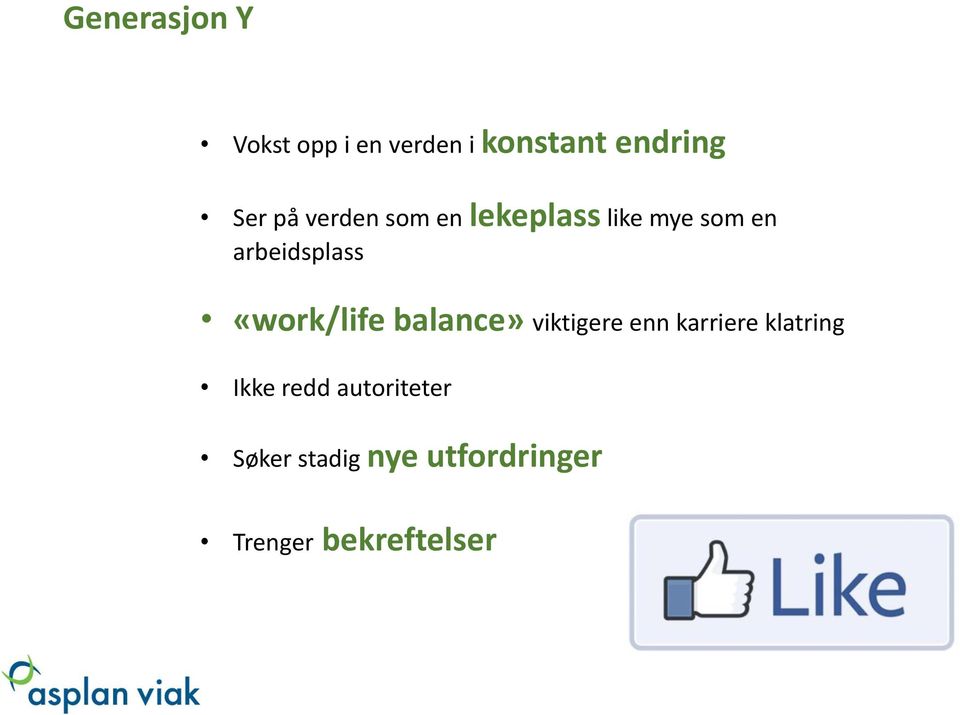 «work/life balance» viktigere enn karriere klatring Ikke