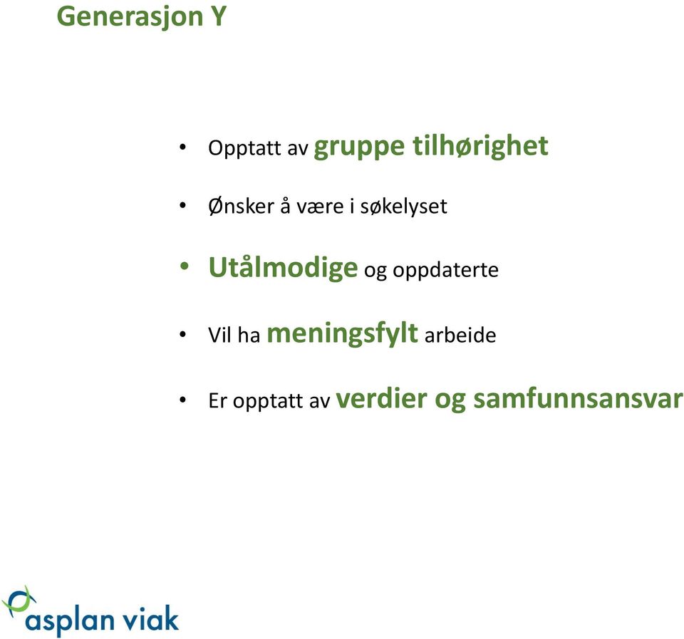 Utålmodige og oppdaterte Vil ha