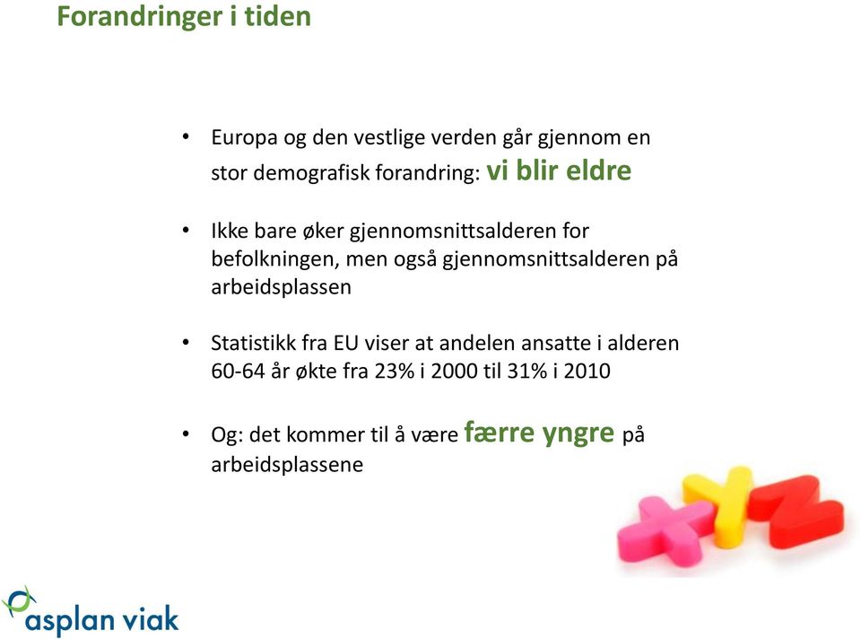 gjennomsnittsalderen på arbeidsplassen Statistikk fra EU viser at andelen ansatte i