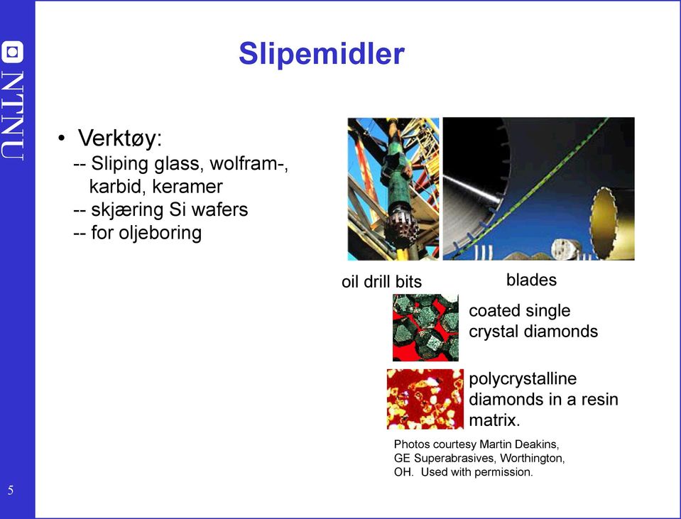 crystal diamonds 5 polycrystalline diamonds in a resin matrix.