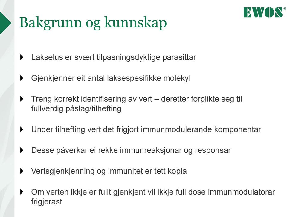 tilhefting vert det frigjort immunmodulerande komponentar Desse påverkar ei rekke immunreaksjonar og responsar