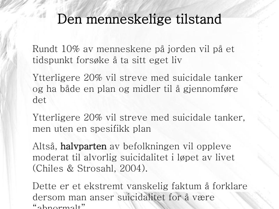 tanker, men uten en spesifikk plan Altså, halvparten av befolkningen vil oppleve moderat til alvorlig suicidalitet i løpet