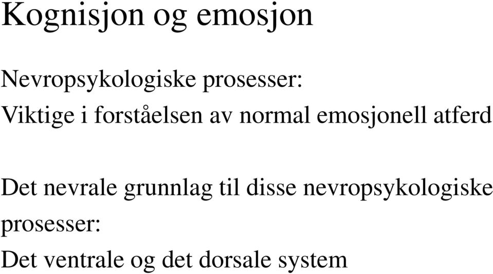 emosjonell atferd Det nevrale grunnlag til disse