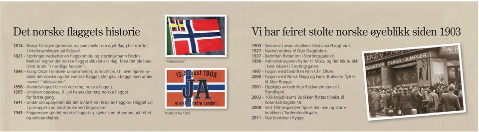 1844 - Kong Oscar I innfører unionsmerket, som blir brukt i øvre hjørne av både det norske og det svenske flagget. Det gikk i begge land under navnet sildesalaten.