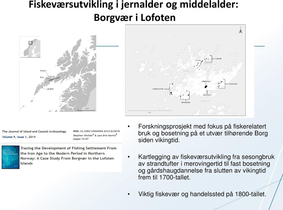 Kartlegging av fiskeværsutvikling fra sesongbruk av strandtufter i merovingertid til fast