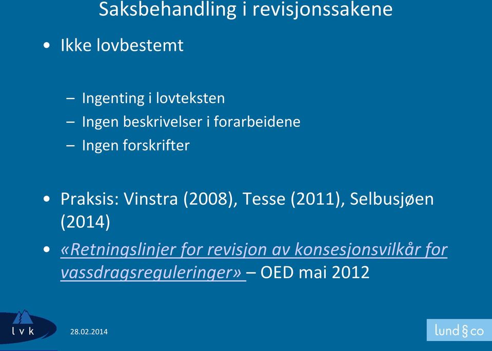 Praksis: Vinstra (2008), Tesse (2011), Selbusjøen (2014)