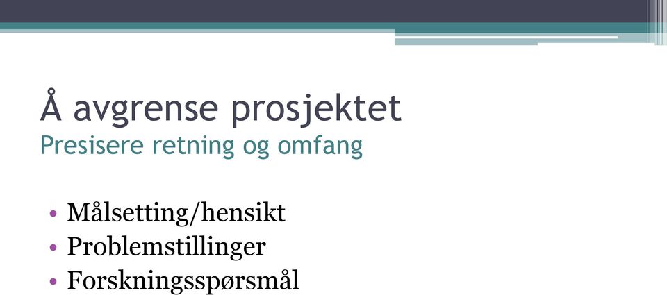 omfang Målsetting/hensikt