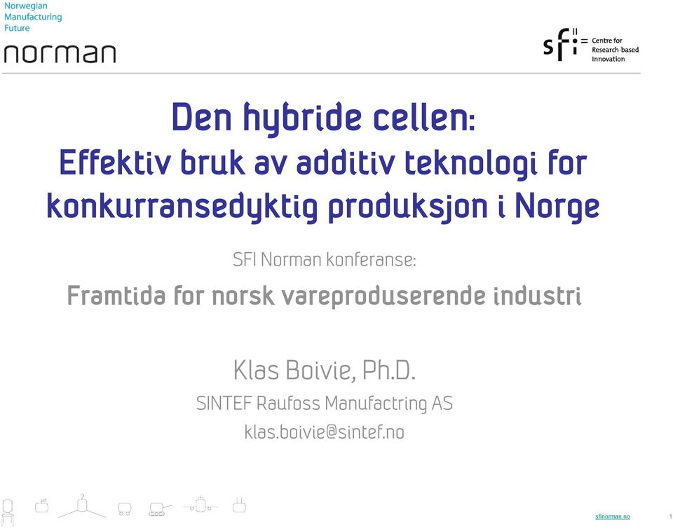 Framtida for norsk vareproduserende industri Klas Boivie, Ph.D.